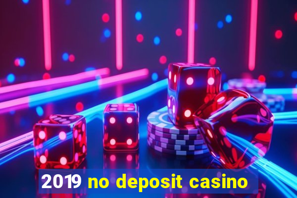 2019 no deposit casino