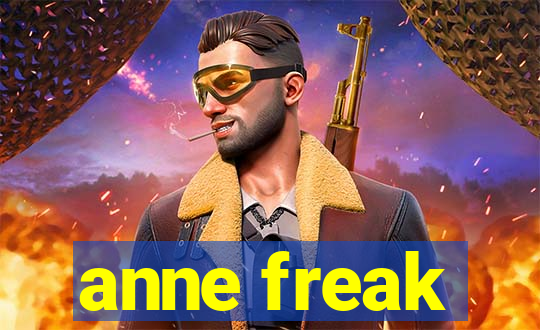 anne freak