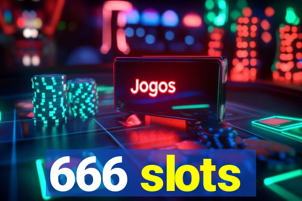 666 slots