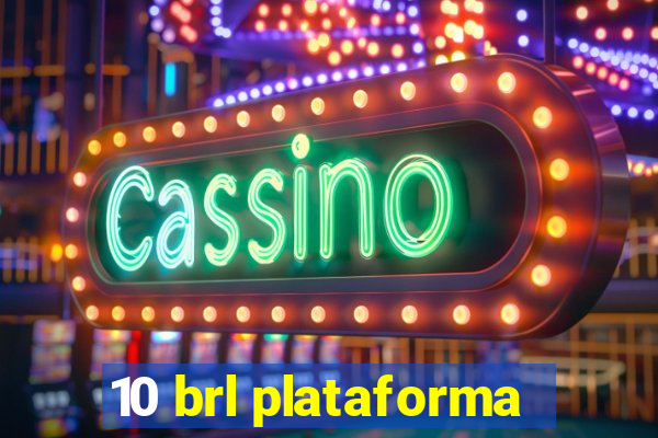 10 brl plataforma