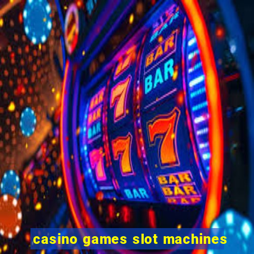 casino games slot machines