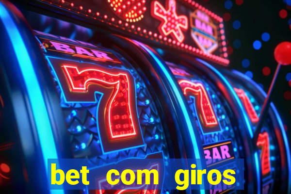 bet com giros gratis sem deposito