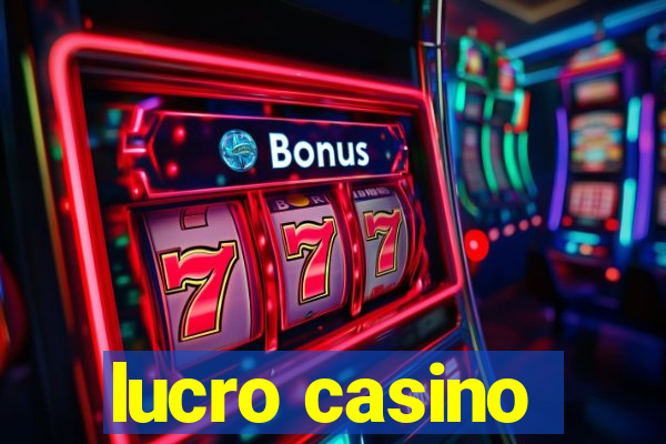 lucro casino