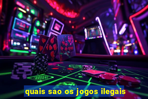 quais sao os jogos ilegais