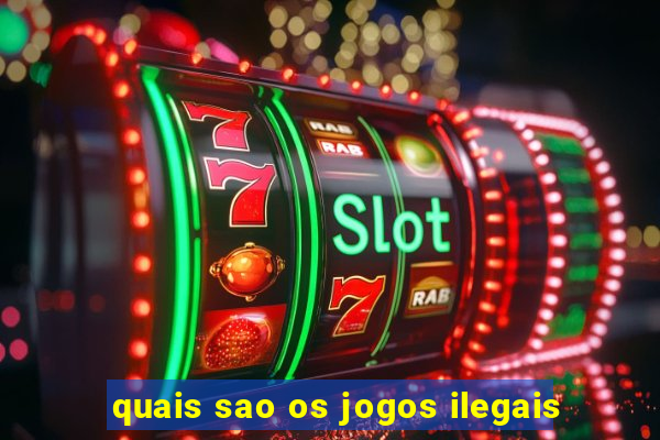 quais sao os jogos ilegais