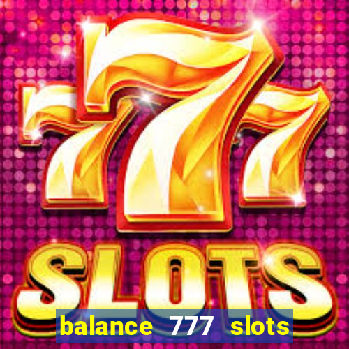 balance 777 slots 茅 confi谩vel