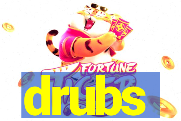 drubs