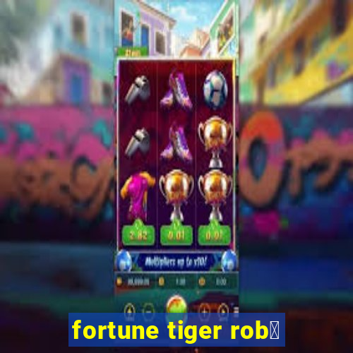 fortune tiger rob么