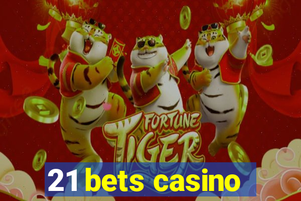 21 bets casino