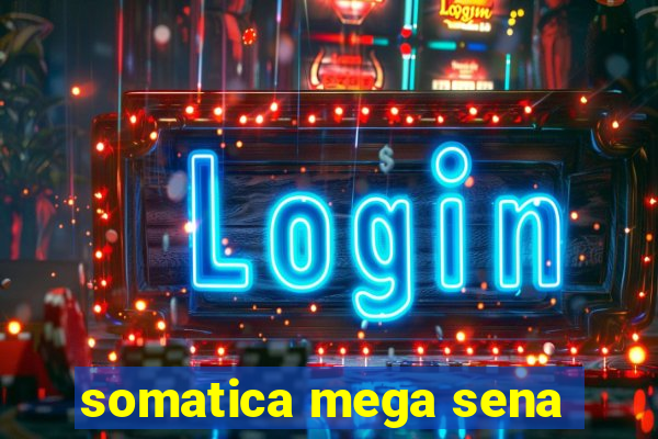 somatica mega sena