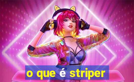 o que é striper