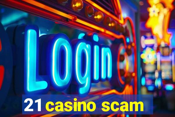 21 casino scam