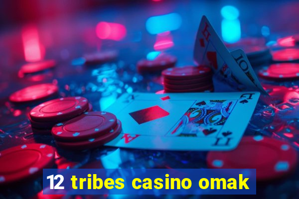 12 tribes casino omak