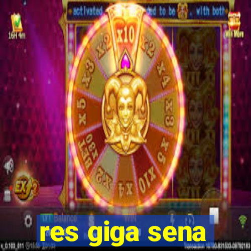 res giga sena