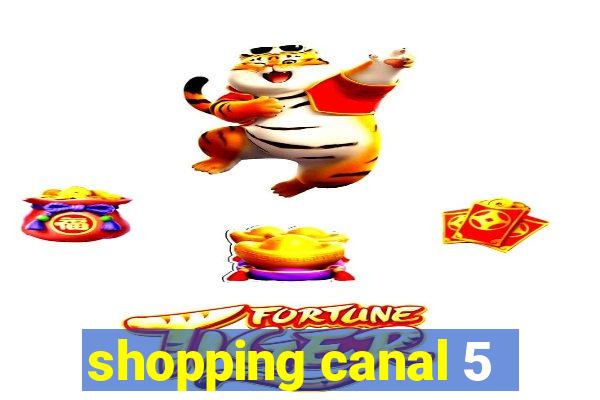 shopping canal 5