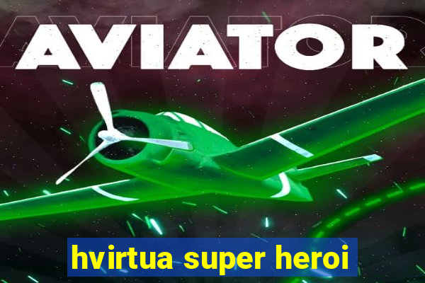 hvirtua super heroi