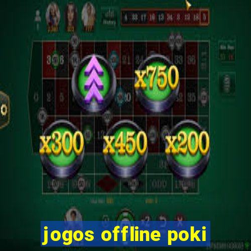 jogos offline poki