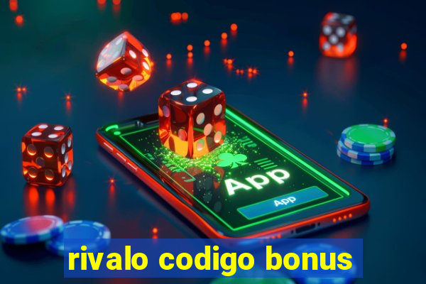 rivalo codigo bonus