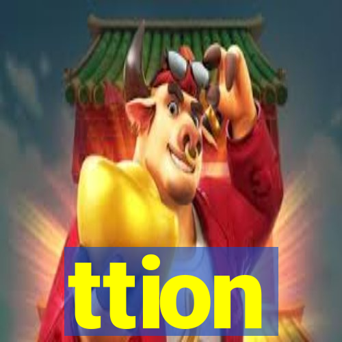 ttion