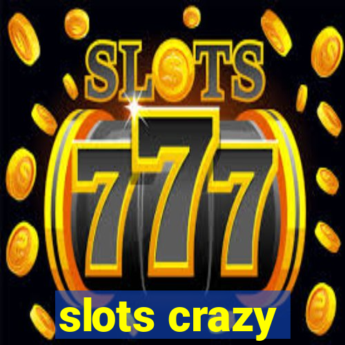 slots crazy