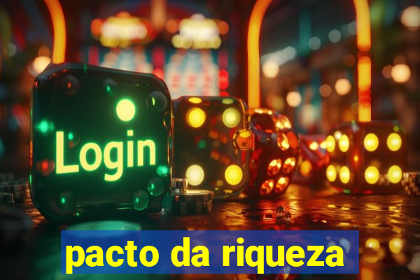 pacto da riqueza