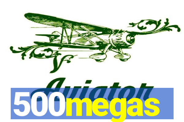 500megas