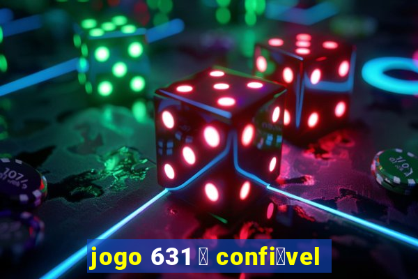 jogo 631 茅 confi谩vel