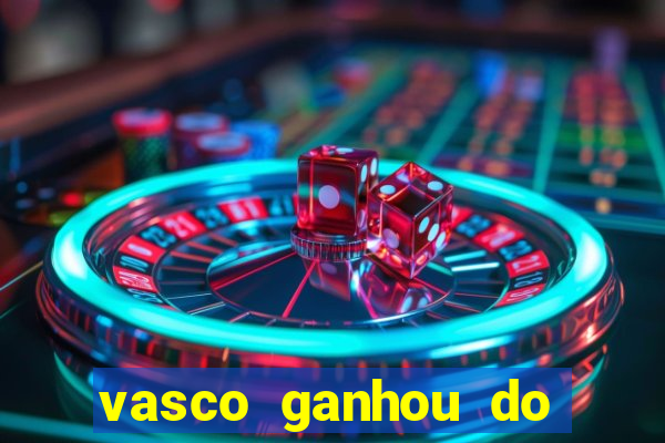 vasco ganhou do real madrid