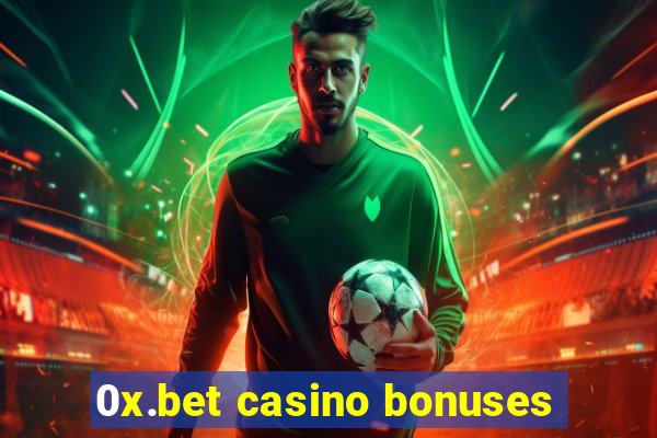 0x.bet casino bonuses