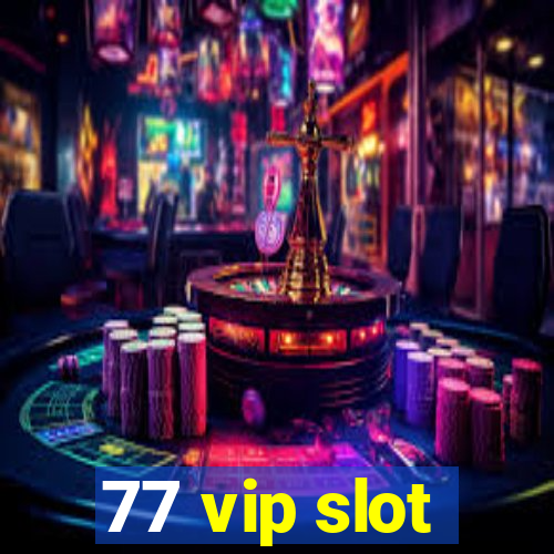 77 vip slot