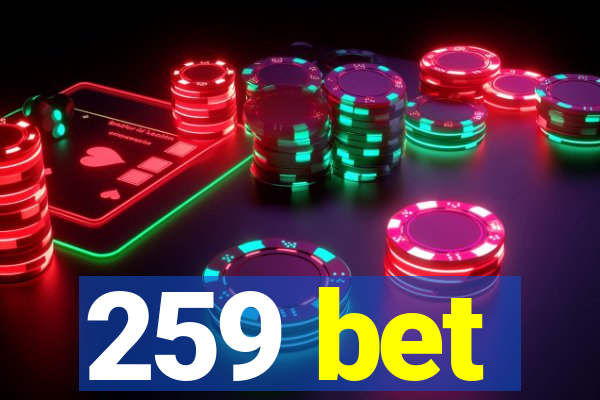 259 bet