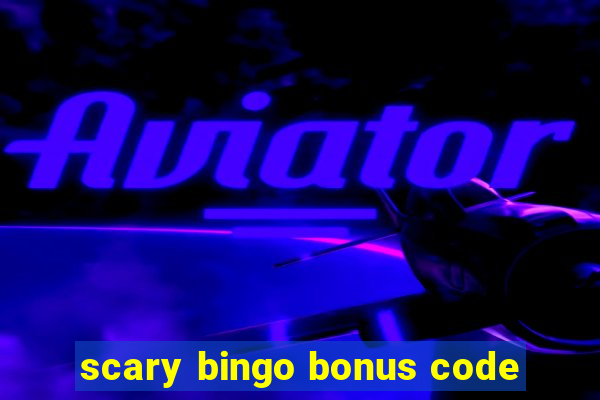 scary bingo bonus code