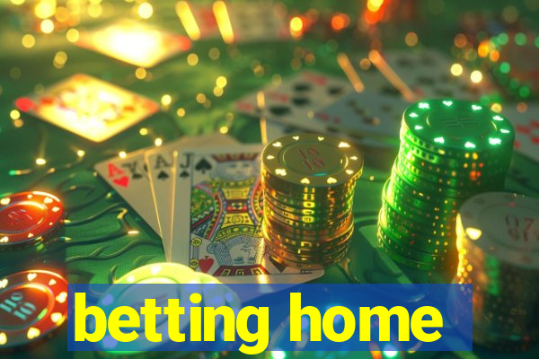 betting home