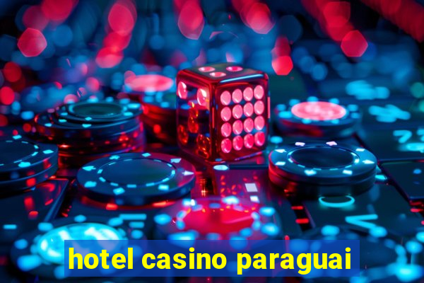 hotel casino paraguai