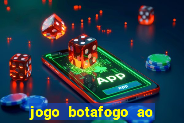 jogo botafogo ao vivo hd