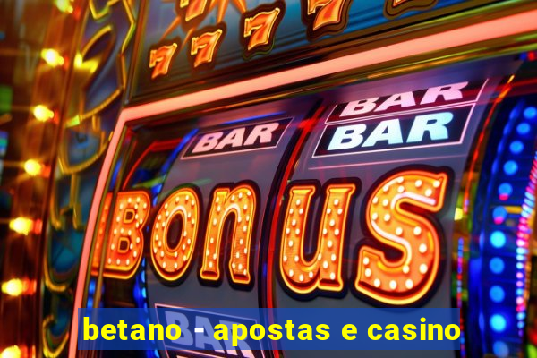 betano - apostas e casino