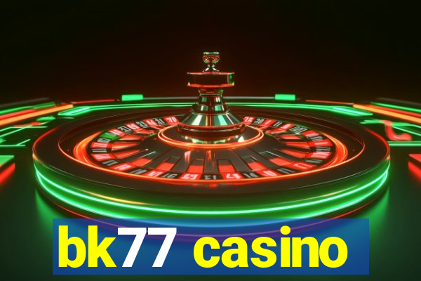 bk77 casino