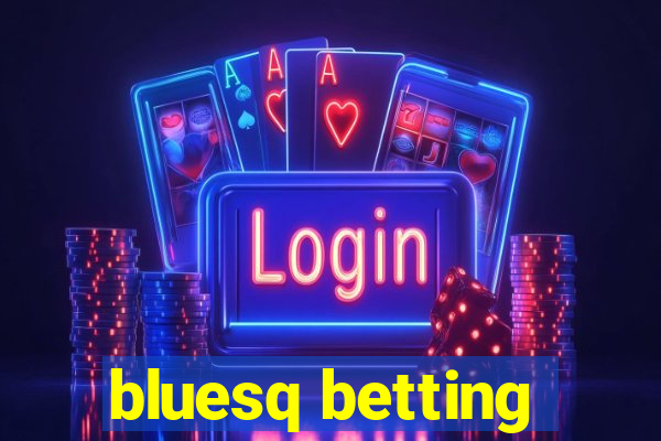 bluesq betting