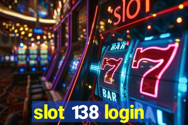 slot 138 login