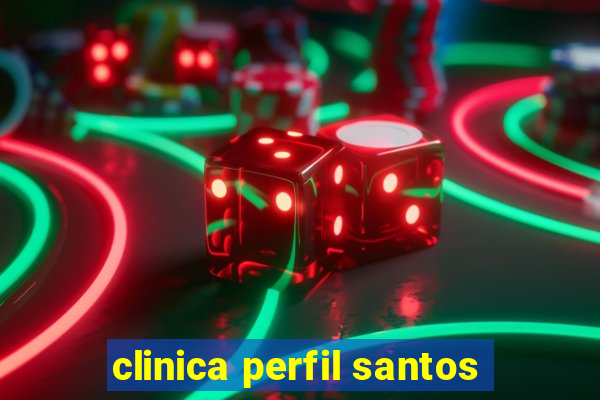 clinica perfil santos