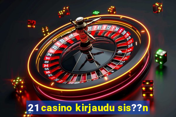 21 casino kirjaudu sis??n