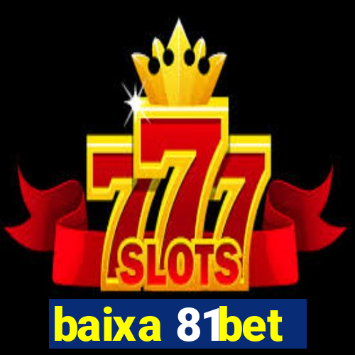 baixa 81bet