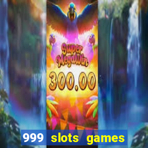 999 slots games download apk