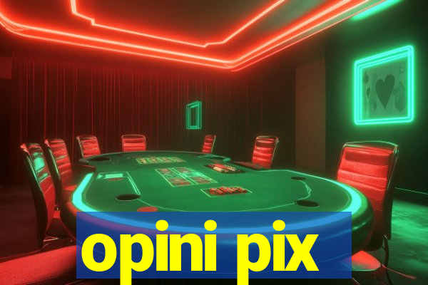 opini pix