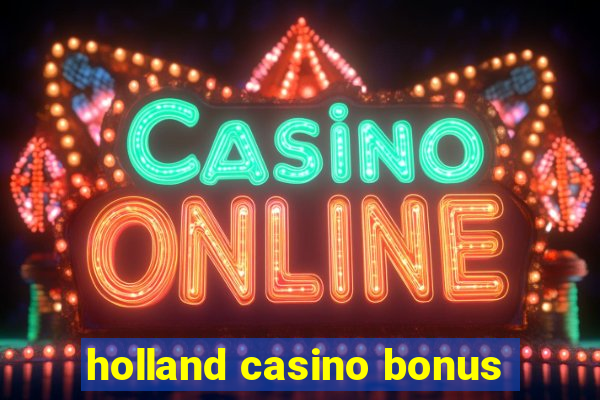 holland casino bonus