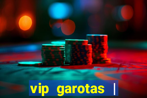 vip garotas | acompanhantes santa maria