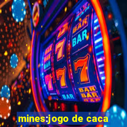 mines:jogo de caca