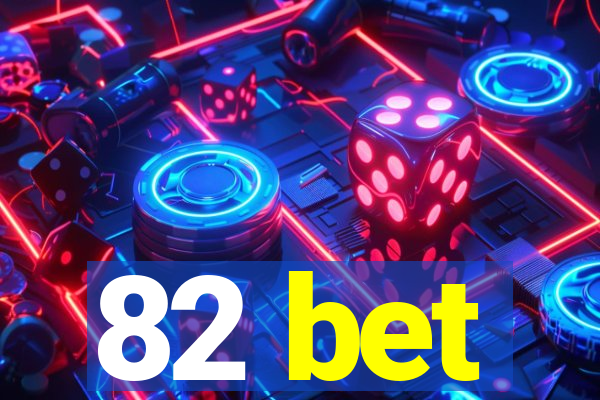 82 bet