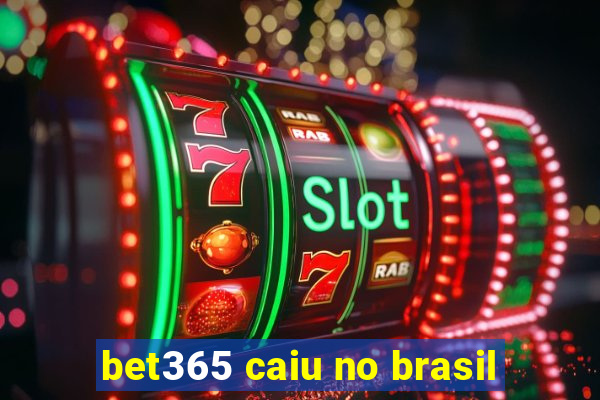 bet365 caiu no brasil