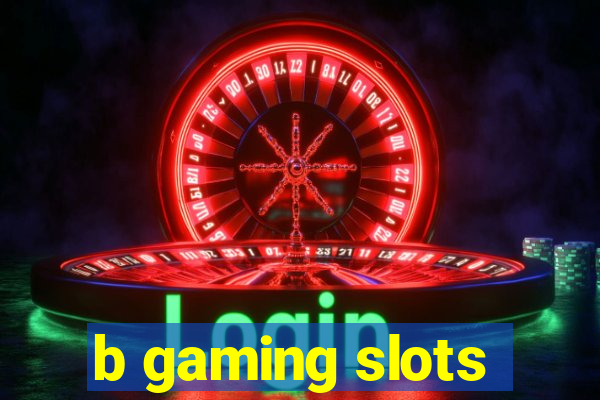 b gaming slots